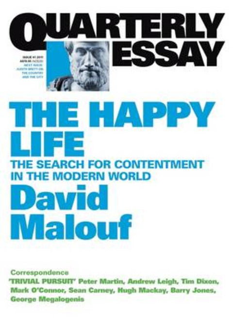The Happy Life: The Search of Contentment in the Modern World: Quarterly Essay 41 by David Malouf - 9781863955195