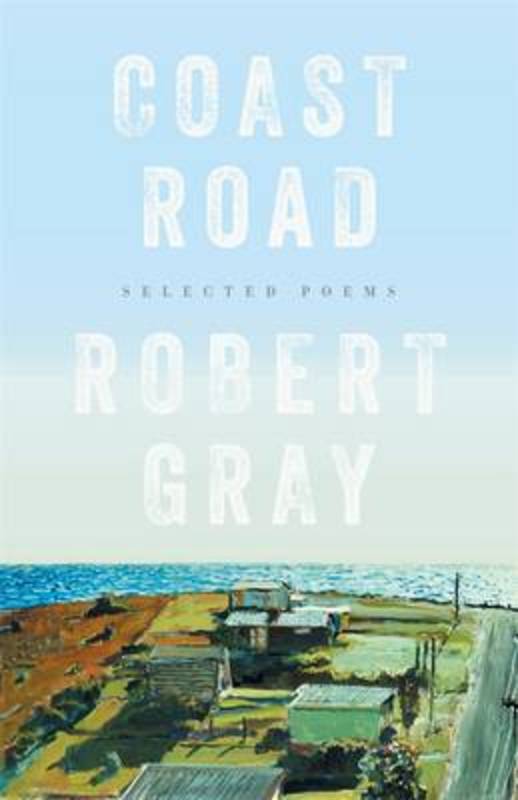 Coast Road: Selected Poems by Robert Gray - 9781863957021
