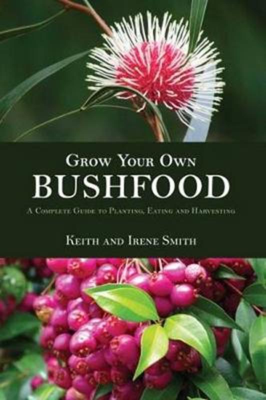 Grow Your Own Bushfoods by Keith Smith - 9781864364590
