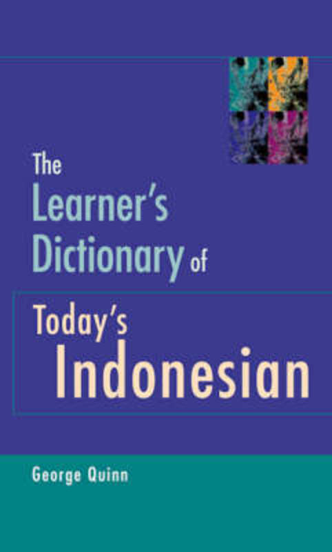 The Learner's Dictionary of Today's Indonesian by George Quinn - 9781864485431