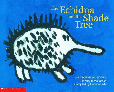 The Echidna and the Shade Tree by Pamela Lofts - 9781865046228