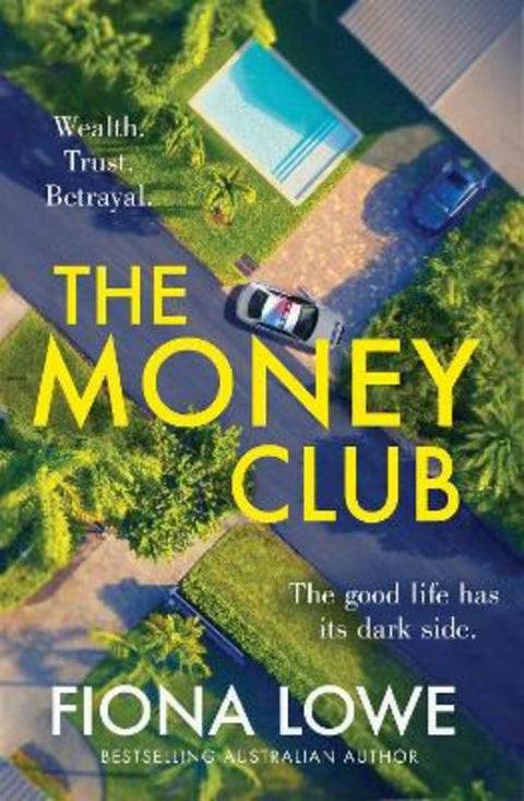 The Money Club: from the bestselling Australian author of THE ACCIDENT, the sizzling unputdownable mystery novel of 2023 by Fiona Lowe - 9781867246978