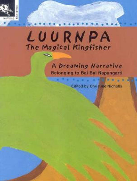 Luurnpa, The Magical Kingfisher by Bai Bai Napangarti - 9781876288242