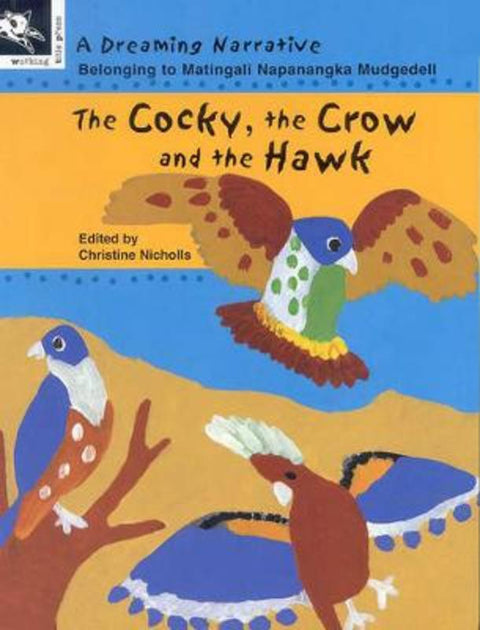 The Cocky, the Crow and the Hawk by Matingali Napanangka Mudgedell - 9781876288259