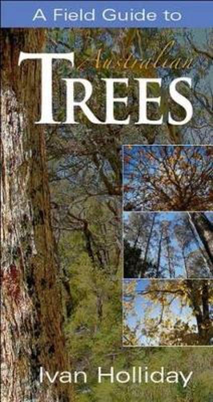 A Field Guide to Australian Trees by Ivan Holliday - 9781876334796