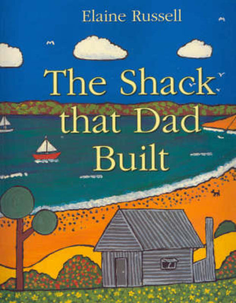The Shack That Dad Built by Elaine Russell - 9781877003943