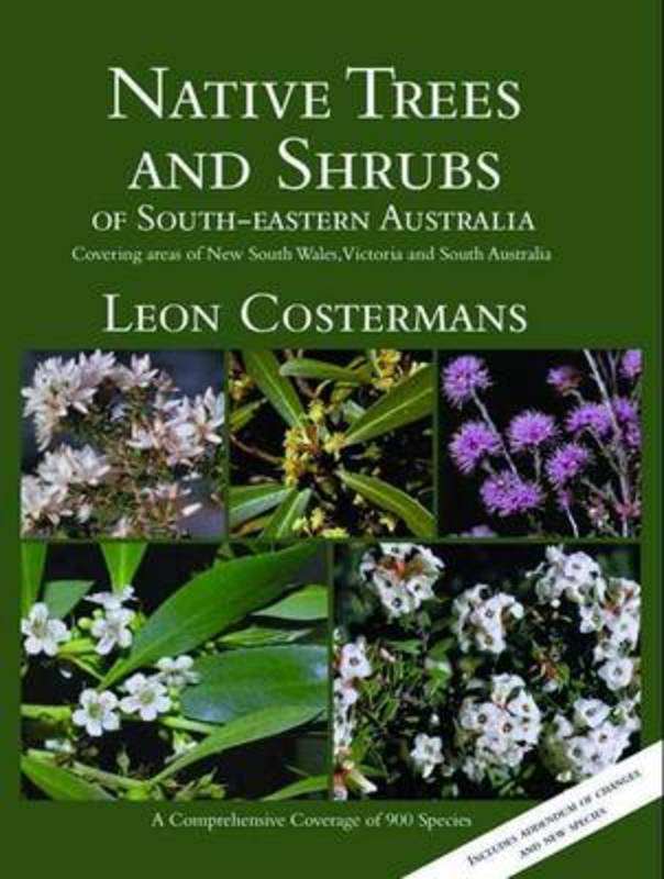 Native Trees and Shrubs of South-Eastern Australia by Leon Costermans - 9781877069703