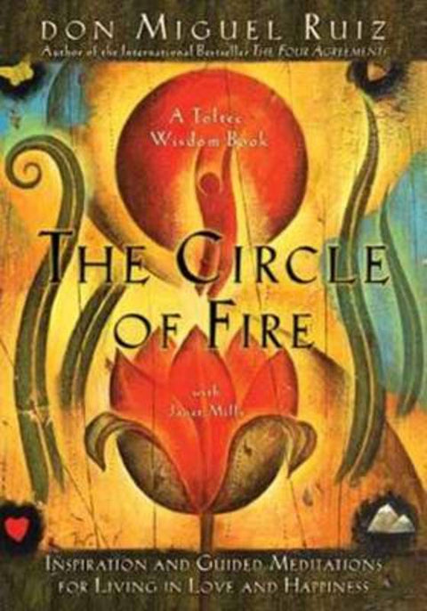 The Circle of Fire by Don Miguel Ruiz, Jr. - 9781878424648