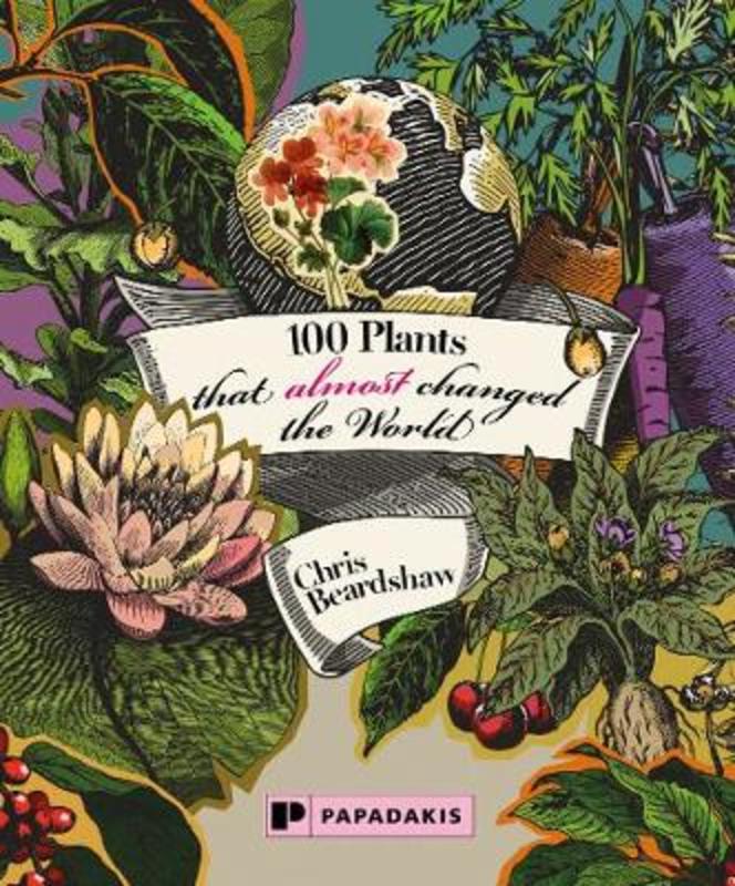 100 Plants that Almost Changed the World from Chris Beardshaw - Harry Hartog gift idea