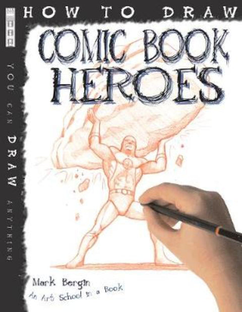 How To Draw Comic Book Heroes by Mark Bergin - 9781907184277