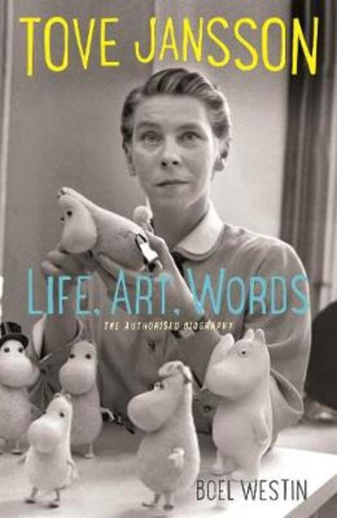 Tove Jansson Life, Art, Words by Boel Westin - 9781908745569