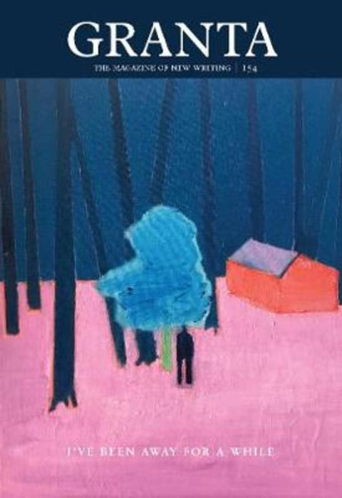 Granta 154: I've Been Away for a While by Sigrid Rausing - 9781909889378
