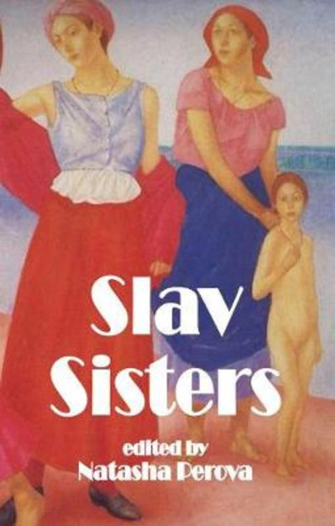 S Slav Sisters: The Dedalus Book of Russian Women's Literature by Natasha Perova - 9781910213759