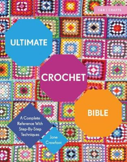 Ultimate Crochet Bible by Jane Crowfoot - 9781910231791