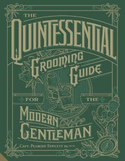 The Quintessential Grooming Guide for the Modern Gentleman by Capt. Peabody Fawcett Rn (Ret'd.) - 9781910254882