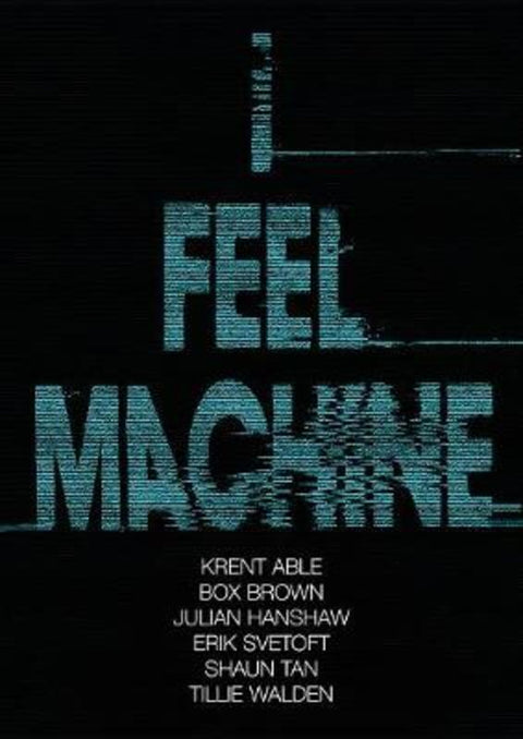 I Feel Machine by Julian Hanshaw - 9781910593554