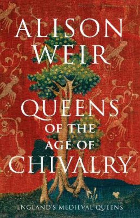 Queens of the Age of Chivalry by Alison Weir - 9781910702123