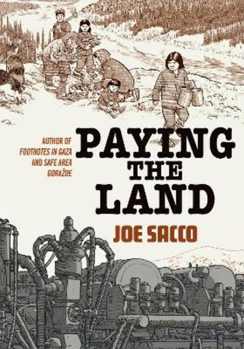 Paying the Land by Joe Sacco - 9781910702581