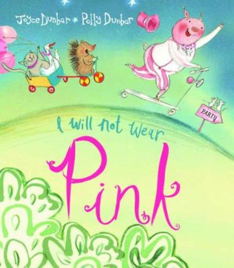 I Will Not Wear Pink by Joyce Dunbar - 9781910959015