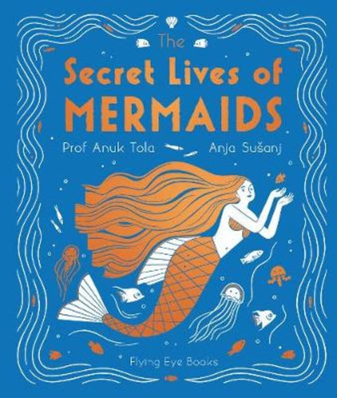The Secret Lives of Mermaids by Dr Anuk Tola - 9781911171874