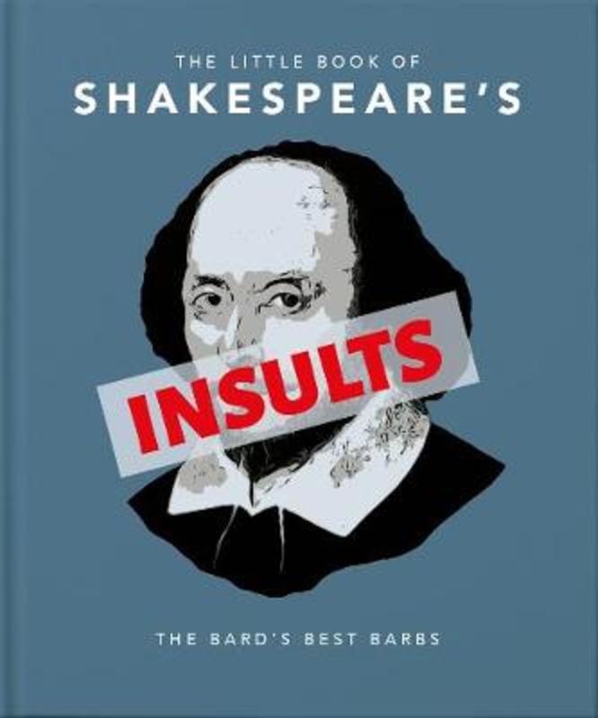 The Little Book of Shakespeare's Insults by Orange Hippo! - 9781911610748