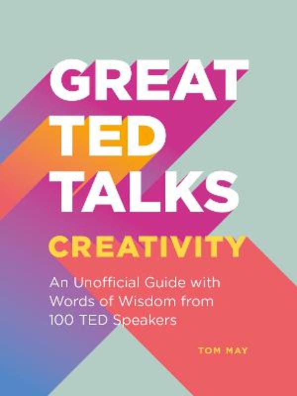 Great TED Talks: Creativity by Tom May - 9781911622604