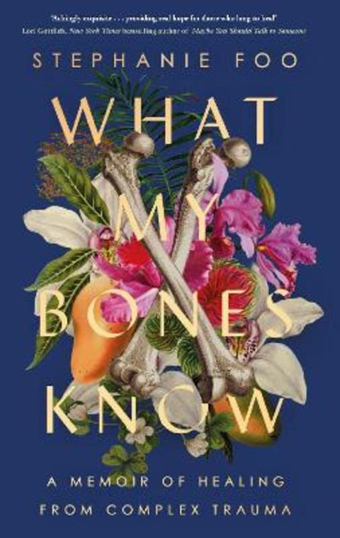What My Bones Know by Stephanie Foo (author) - 9781911630951
