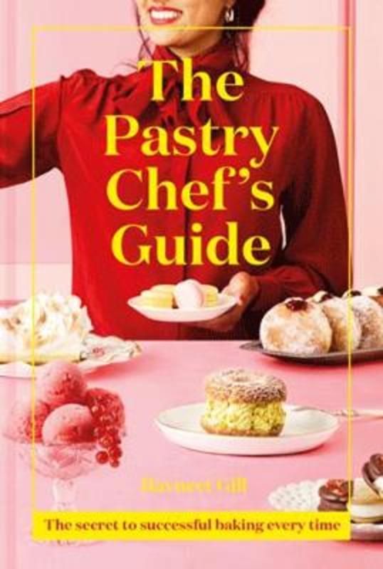 The Pastry Chef's Guide by Ravneet Gill - 9781911641513