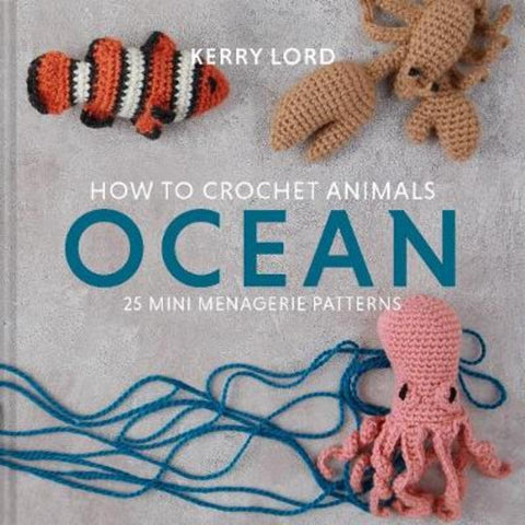 How to Crochet Animals: Ocean by Kerry Lord - 9781911641797