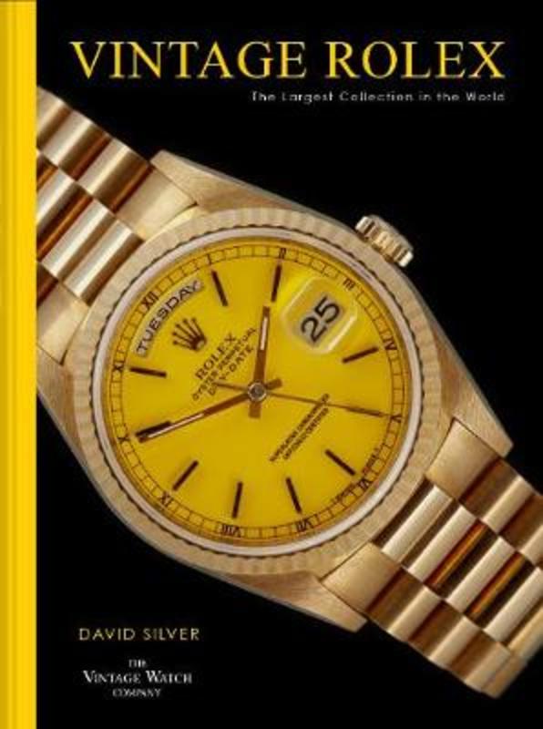 Vintage Rolex by David Silver of The Vintage Watch Company - 9781911663126