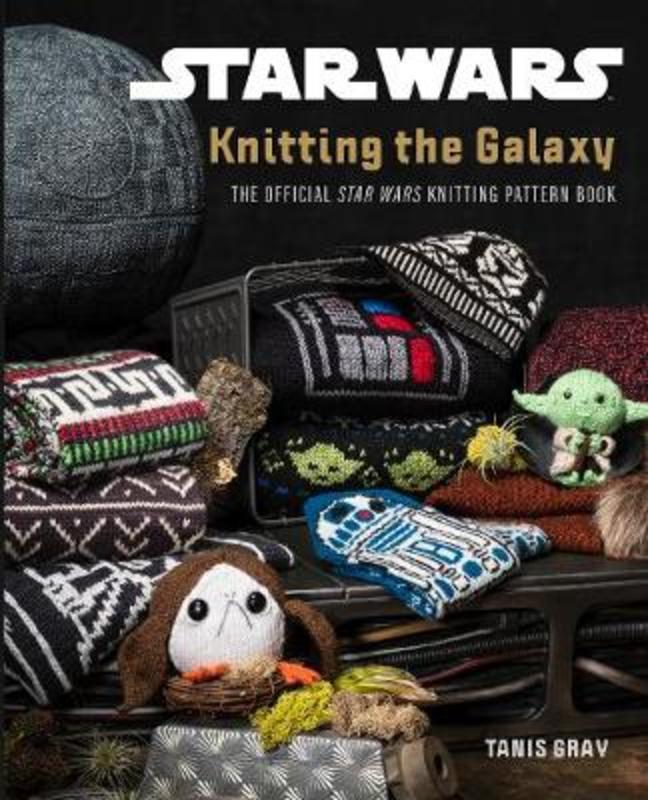 Star Wars: Knitting the Galaxy by Tanis Gray - 9781911663577