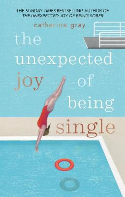 The Unexpected Joy of Being Single by Catherine Gray - 9781912023813