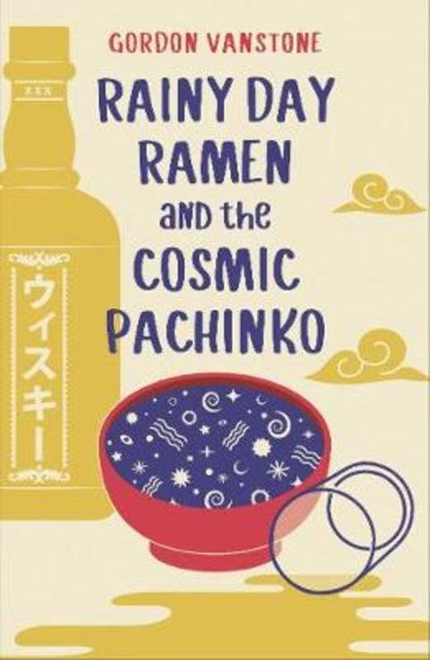Rainy Day Ramen and the Cosmic Pachinko by Gordon Vanstone - 9781912049820