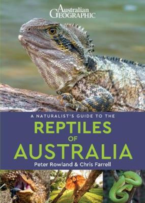 A Naturalist's Guide to the Reptiles of Australia (2nd edition) by Peter Rowland - 9781912081035