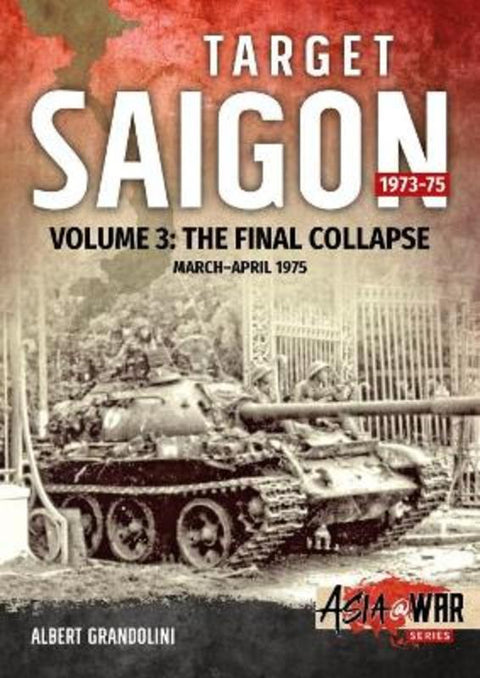 Target Saigon: the Fall of South Vietnam by Albert Grandolini - 9781912390199