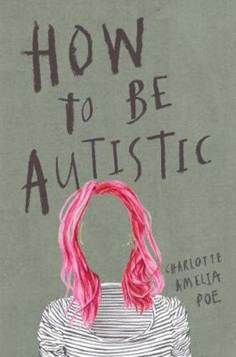 How To Be Autistic by Charlotte Amelia Poe - 9781912408320