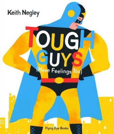 Tough Guys (Have Feelings Too) by Keith Negley - 9781912497157