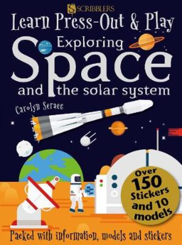 Learn, Press-Out and Play Exploring Space and the Solar System by Carolyn Scrace - 9781912537136