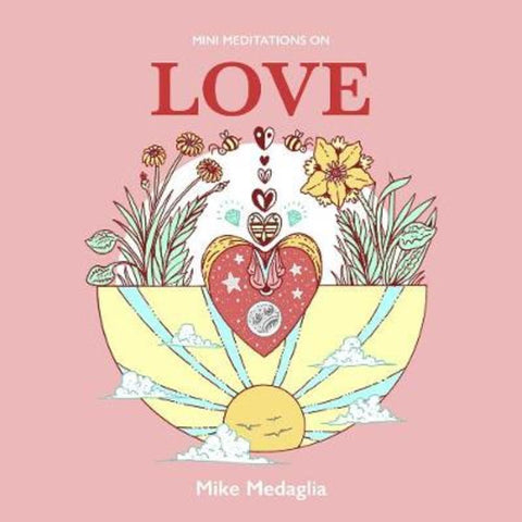 Mini Meditations on Love by Mike Medaglia - 9781912634088