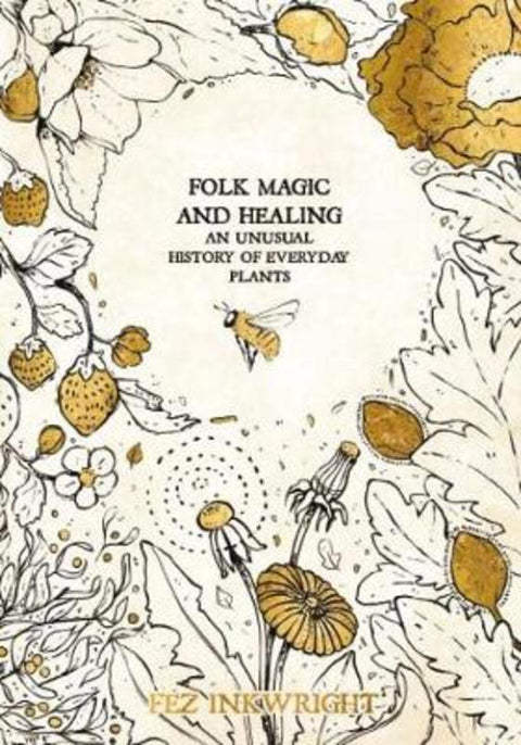 Folk Magic and Healing by Fez Inkwright - 9781912634118