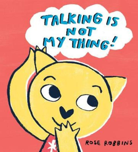 Talking is not my Thing by Rose Robbins - 9781912650590