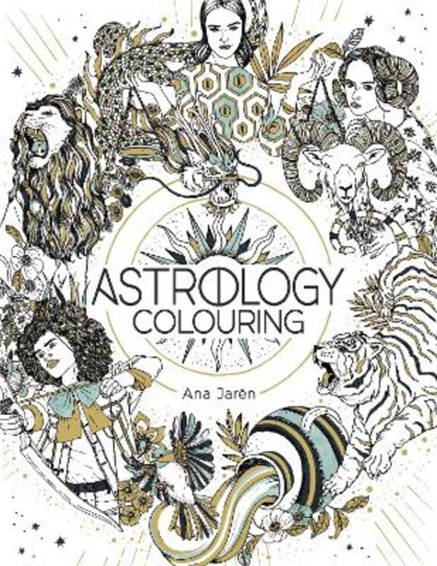 Astrology Colouring by Ana Jaren (Illustrator) - 9781912785537