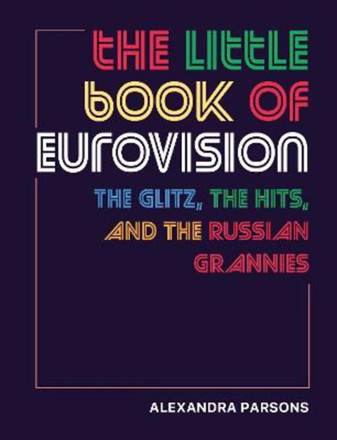 The Little Book of Eurovision by Alexandra Parsons - 9781912983513