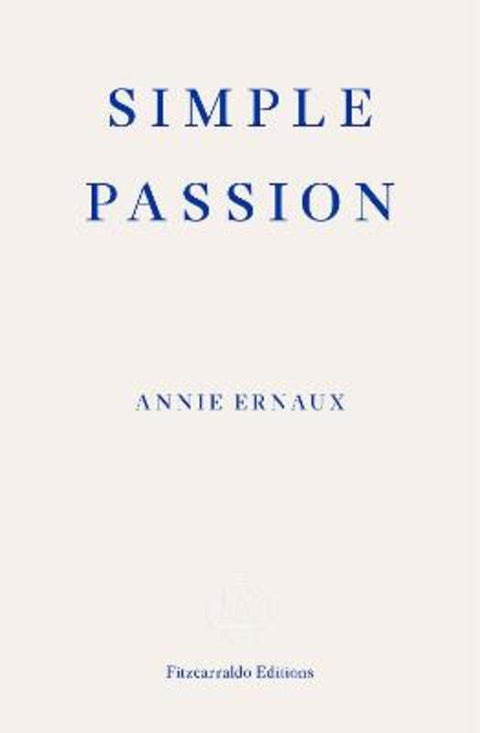 Simple Passion by Annie Ernaux - 9781913097554