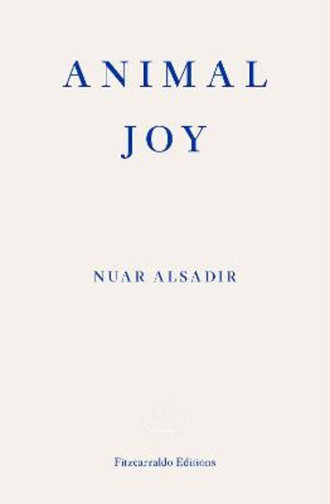 Animal Joy by Nuar Alsadir - 9781913097950