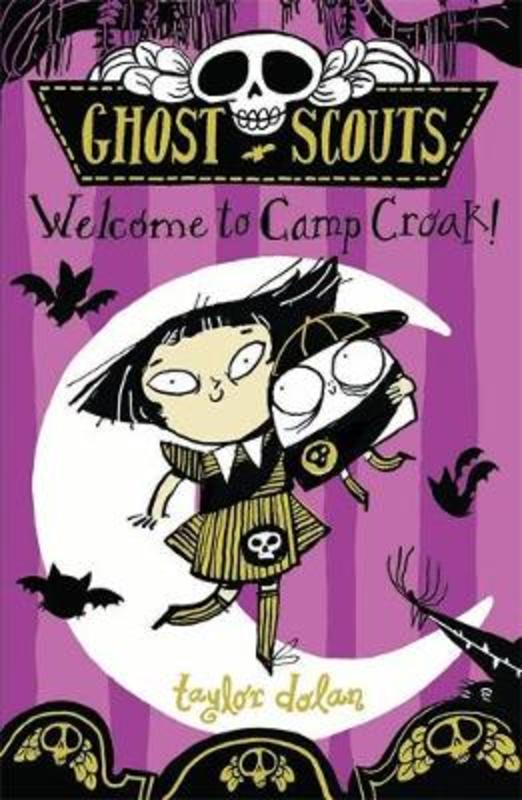 Ghost Scouts: Welcome to Camp Croak! by Taylor Dolan - 9781913101572