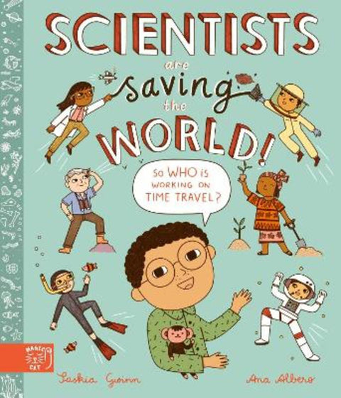 Scientists Are Saving the World! by Saskia Gwinn - 9781913520540