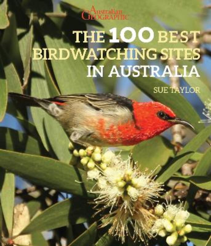 The 100 Best Birdwatching Sites in Australia by Sue Taylor - 9781913679101