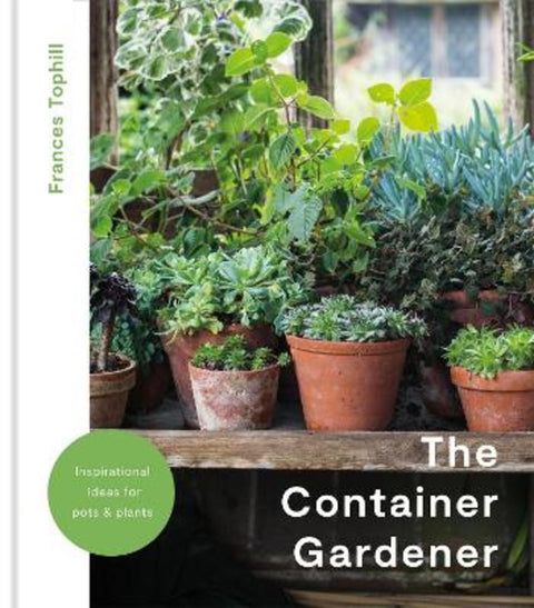 The Container Gardener by Frances Tophill - 9781914239601