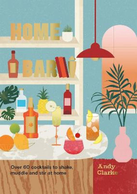 Home Bar by Andy Clarke - 9781914317354